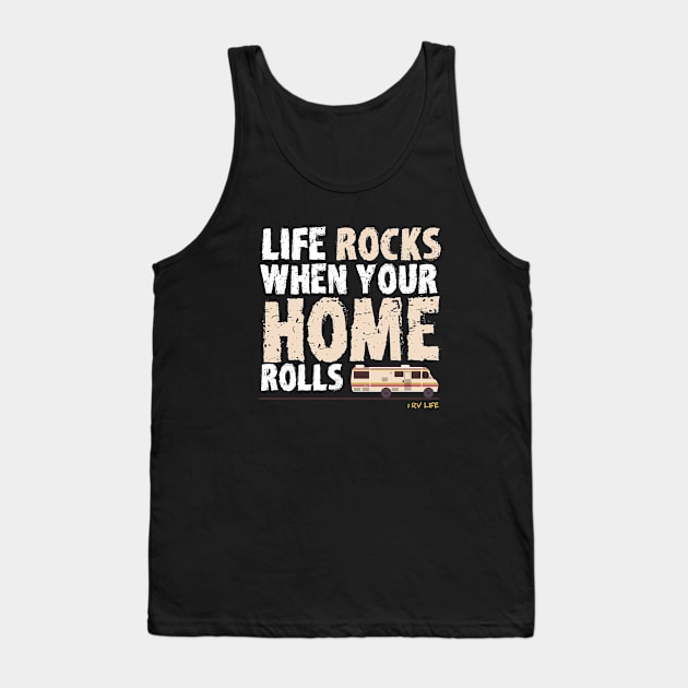 Recreational Vehicle - Life Rocks When Your Home Rolls Tank Top by Kudostees